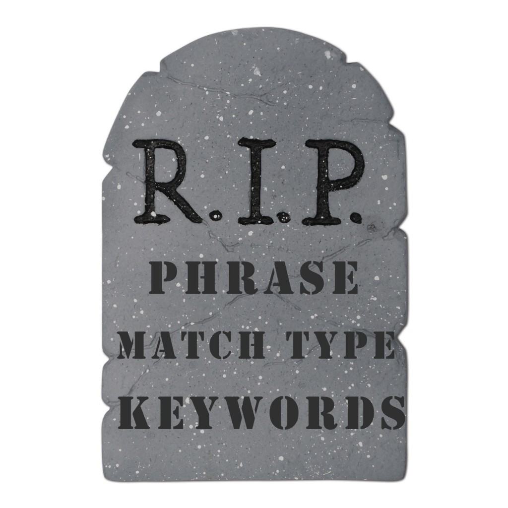A joke tombstone for phrase match keywords, from the 2014 post